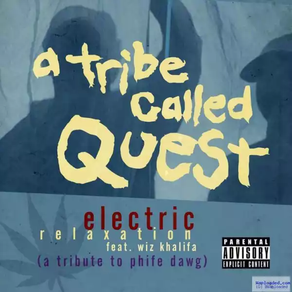 Wiz Khalifa - Electric Relaxation (Phife Dawg Tribute) (Remix)